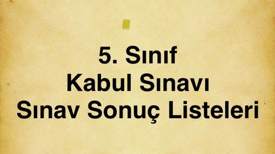 5.SINIF KABUL SINAVI SINAV SONUÇLARI